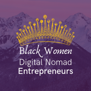 Black Women Digital Nomad Entrepreneurs